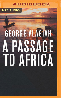 A Passage to Africa - Alagiah, George (Read by), and Puwanarajah, Prasanna (Read by)