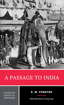 A Passage to India: A Norton Critical Edition - Forster, E M, and Armstrong, Paul B (Notes by)