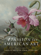 A Passion for American Art: Selections from the Carolyn and Peter Lynch Collection