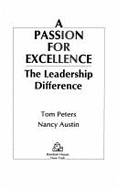 A Passion for Excellence: The Leadership Difference - Peters, Tom, and Austin, Nancy, PsyD, and Peters, Donada