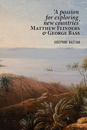 A Passion for Exploring New Countries: Matthew Flinders & George Bass