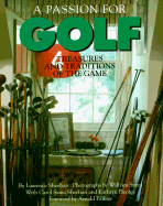 A Passion for Golf: Treasures and Traditions of the Game - Sheehan, Laurence, and Sheehan, Larry, and Stites, William (Photographer)