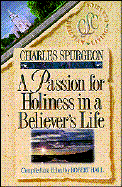 A Passion for Holiness in a Believer's Life - Spurgeon, Charles Haddon, and Hall, Robert (Compiled by), and Wubbels, Lance (Editor)