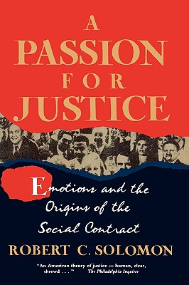 A Passion for Justice: Emotions and the Origins of the Social Contract - Solomon, Robert
