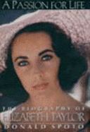 A Passion for Life: The Biography of Elizabeth Taylor - Spoto, Donald, M.A., Ph.D.