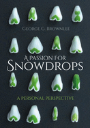 A Passion for Snowdrops: a personal perspective