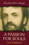 A Passion for Souls: The Life of D.L. Moody - Dorsett, Lyle W