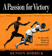 A Passion for Victory: The Story of the Olympics in Ancient and Early Modern Times