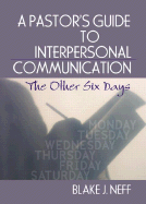 A Pastor's Guide to Interpersonal Communication: The Other Six Days