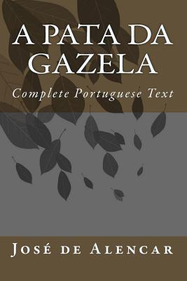 A Pata Da Gazela: Complete Portuguese Text - Alencar, Jose De