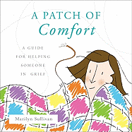 A Patch of Comfort: A Guide for Helping Someone in Grief