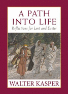A Path into Life: Reflections for Lent and Easter