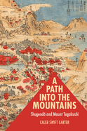A Path Into the Mountains: Shugend  And Mount Togakushi