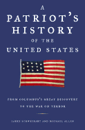 A Patriot's History of the United States: From Columbus's Great Discovery to the War on Terror