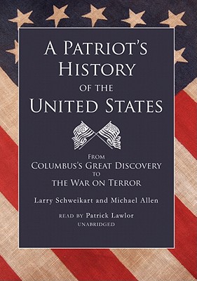 A Patriot's History of the United States, Part 2: From Columbus's Great Discovery to the War on Terror - Schweikart, Larry, Dr., and Allen, Michael, and Lawlor, Patrick Girard (Read by)