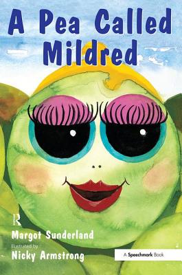 A Pea Called Mildred: A Story to Help Children Pursue Their Hopes and Dreams - Sunderland, Margot