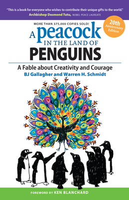 A Peacock in the Land of Penguins: A Fable about Creativity and Courage - Gallagher, BJ, and Schmidt, Warren H