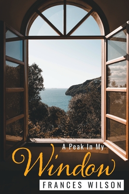 A Peak In My Window - Wilson, Frances