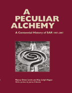 A Peculiar Alchemy: A Centennial History of Sar, 1907-2007