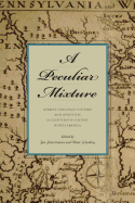 A Peculiar Mixture: German-Language Cultures and Identities in Eighteenth-Century North America