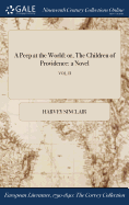 A Peep at the World: or, The Children of Providence: a Novel; VOL. II