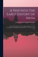 A Peep Into The Early History Of India: From The Foundation Of The Maurya Dynasty To The Downfall Of The Imperial Gupta Dynasty (b.c. 322-circa 500 A.d.)