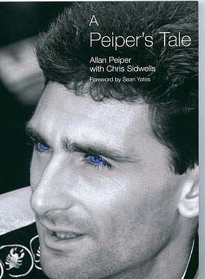 A Peiper's Tale - Peiper, Allan, and Sidwells, Chris, and Yates, Sean (Foreword by)