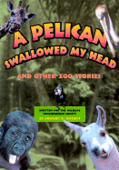 A Pelican Swallowed My Head: And Other Zoo Stories - Ricciuti, Edward R