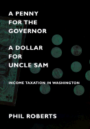 A Penny for the Governor, a Dollar for Uncle Sam: Income Taxation in Washington