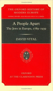 A People Apart: The Jews in Europe, 1789-1939