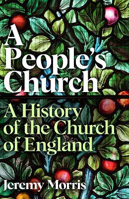 A People's Church: A History of the Church of England - Morris, Jeremy