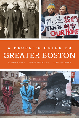 A People's Guide to Greater Boston: Volume 2 - Nevins, Joseph, and Moodliar, Suren, and Macrakis, Eleni