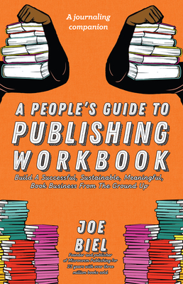 A People's Guide to Publishing Workbook - Biel, Joe