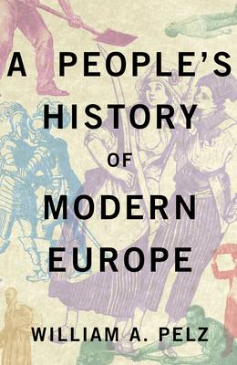 A People's History of Modern Europe - Pelz, William A.