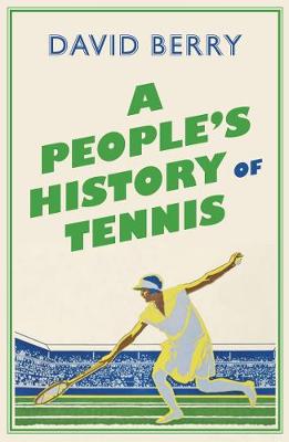 A People's History of Tennis - Berry, David