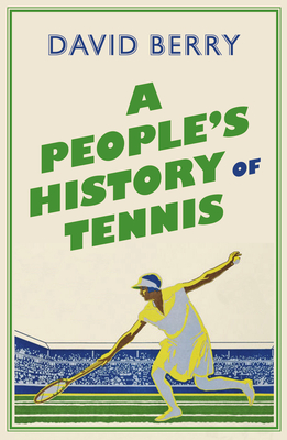 A People's History of Tennis - Berry, David