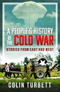 A People's History of the Cold War: Stories From East and West