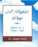 A Perfect Day: Guide for a Better Life