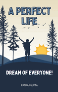 A Perfect Life: Dream of Everyone