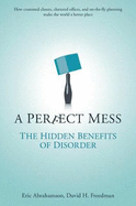 A Perfect Mess: The Hidden Benefits of Disorder