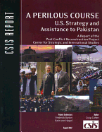 A Perilous Course: U.S. Strategy and Assistance to Pakistan - Barton, Frederick D, and Cohen, Craig