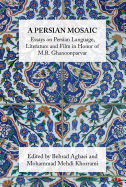 A Persian Mosaic: Essays on Persian Language, Literature and Film in Honor of M.R. Ghanoonparvar