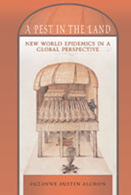 A Pest in the Land: New World Epidemics in a Global Perspective - Alchon, Suzanne Austin