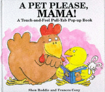 A Pet Please Mama!: A Touch-and-feel, Pull-tab Pop-up Book