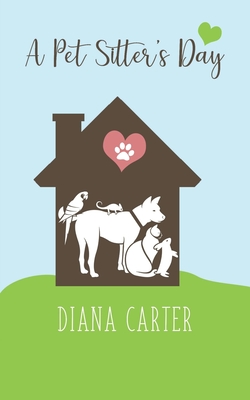 A Pet Sitter's Day - Carter, Diana