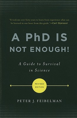A PhD Is Not Enough!: A Guide to Survival in Science - Feibelman, Peter