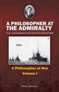 A Philosopher at the Admiralty: Issue 1: R.G. Collingwood and the First World War