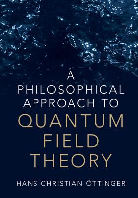 A Philosophical Approach to Quantum Field Theory - ttinger, Hans Christian