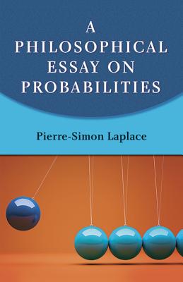 A Philosophical Essay on Probabilities - Laplace, Pierre-Simon