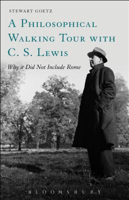 A Philosophical Walking Tour with C. S. Lewis: Why It Did Not Include Rome - Goetz, Stewart